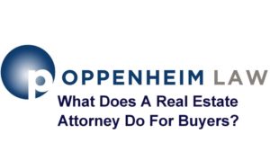 What Does A Real Estate Attorney Do For Buyers Oppenheim Law